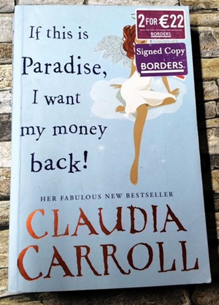 Claudia Carroll / If this is Paradise, I Want my Money Back! (Signed by the Author) (Large Paperback)