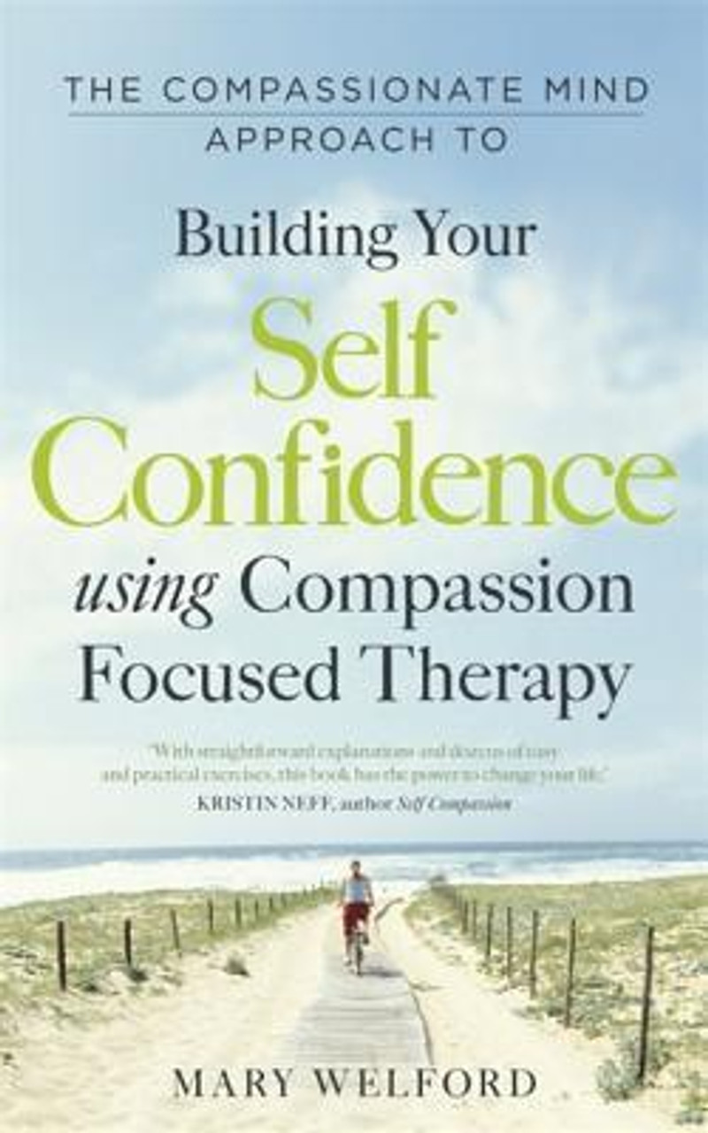 Mary Welford / The Compassionate Mind Approach to Building Your Self-Confidence (Large Paperback)