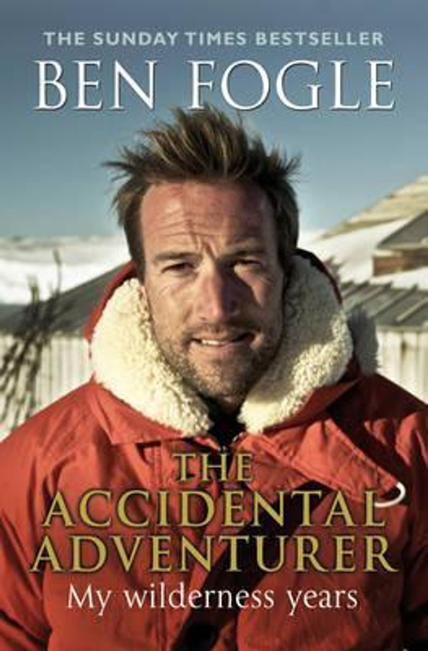 Ben Fogle / The Accidental Adventurer (Hardback)