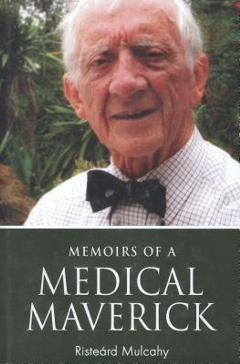 Risteard Mulcahy / Memoirs of a Medical Meverick (Hardback)
