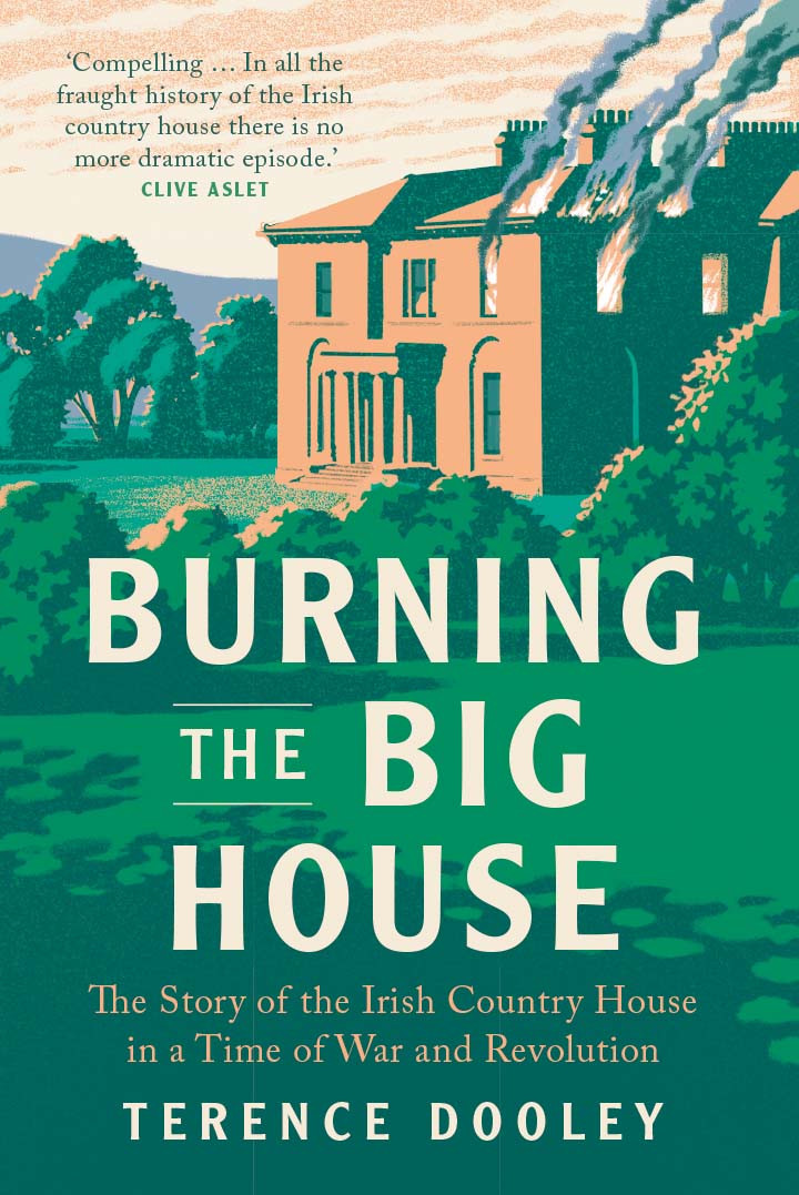 Terence Dooley / Burning the Big House (Hardback)