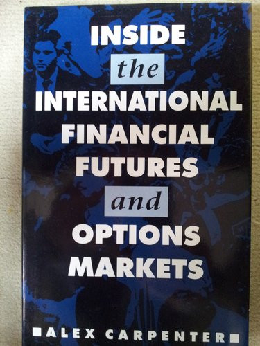 Alex Carpenter / Inside the International Financial Futures and Options Markets (Hardback)