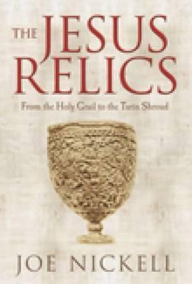 Joe Nickell / The Jesus Relics (Hardback)