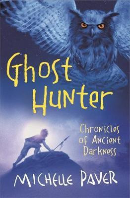 Michelle Paver / Ghost Hunter ( Chronicles of Ancient Darkness, Book 6 )