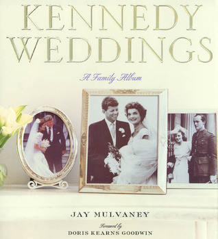 Jay Mulvaney / Kennedy Weddings: A Family Album (Coffee Table Book)