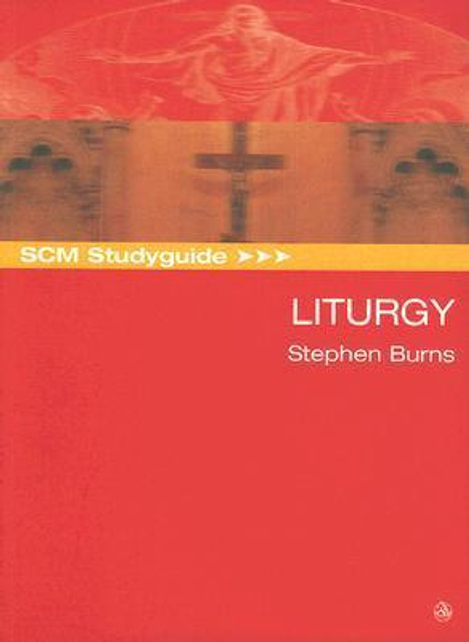Stephen Burns / SCM Studyguide: Liturgy (Coffee Table Book)