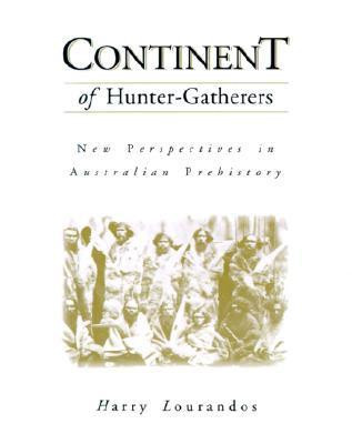 Harry Lourandos / Continent of Hunter-Gatherers: New Perspectives in Australian Prehistory (Coffee Table Book)
