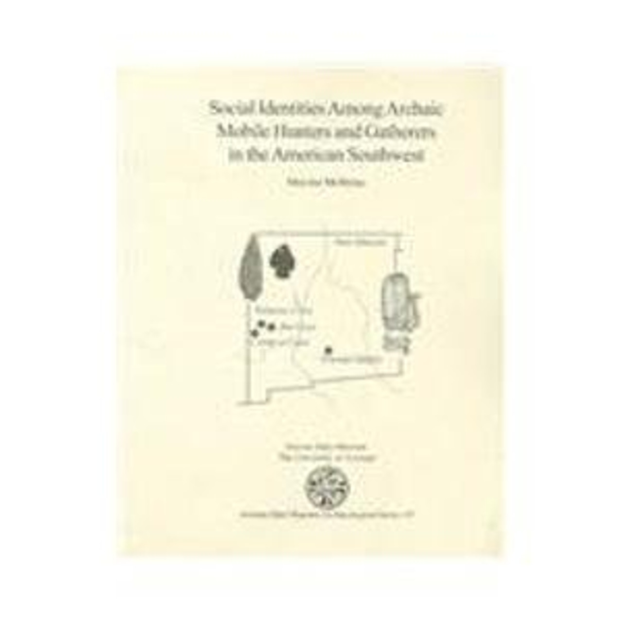 Maxine McBrinn / Social Identities Among Archaic Mobile Hunters And Gatherers in the American Southwest (Coffee Table Book)