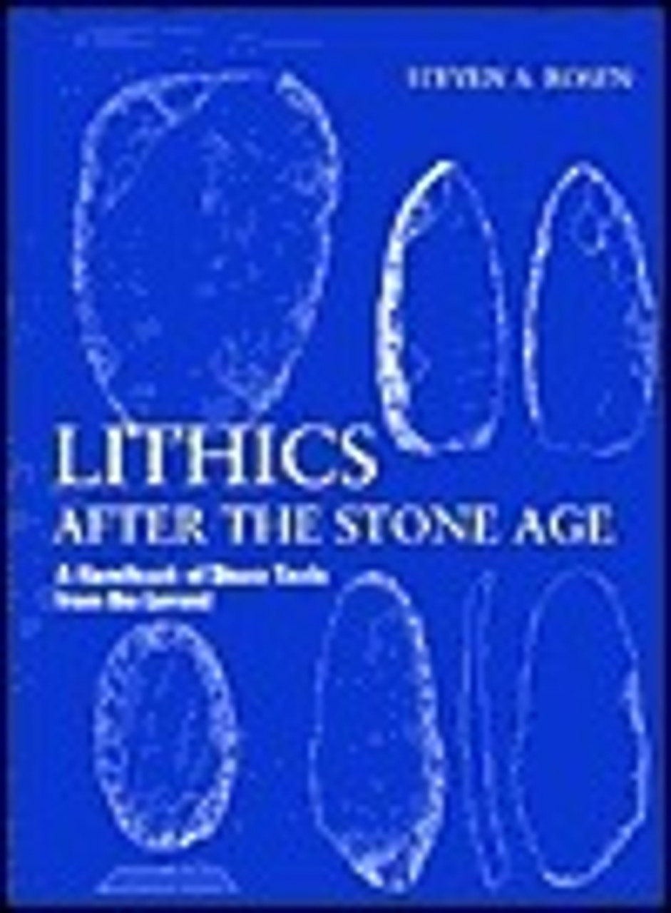 Steven A. Rosen / Lithics after the Stone Age: A Handbook of Stone Tools from the Levant (Coffee Table Book)