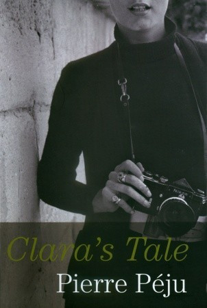 Pierre Péju / Clara's Tale (Hardback)