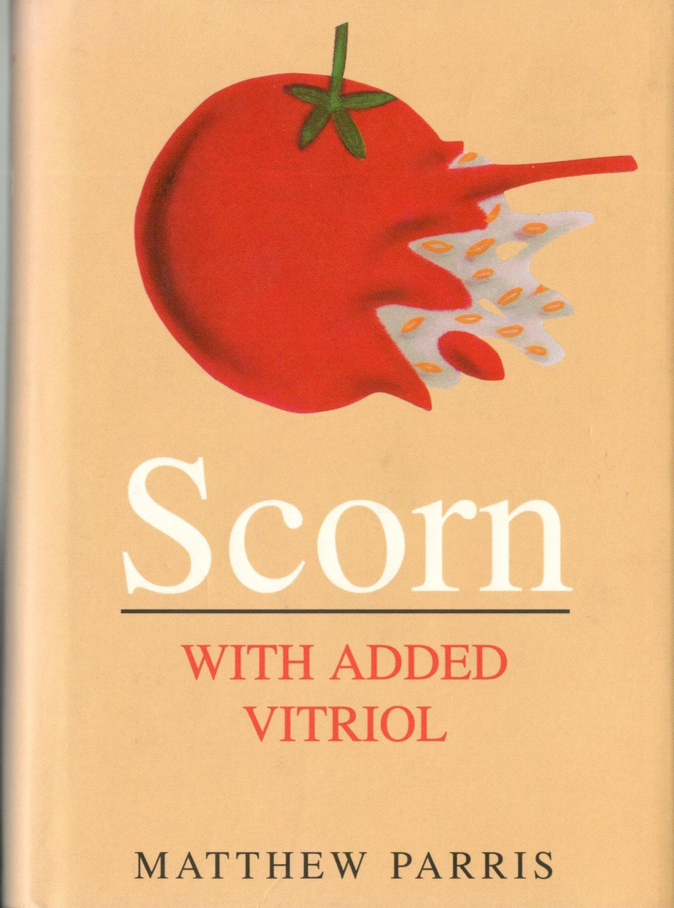 Matthew Parris / Scorn with Added Vitriol (Hardback)