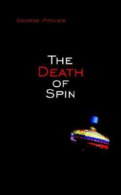 George Pitcher / The Death of Spin (Hardback)
