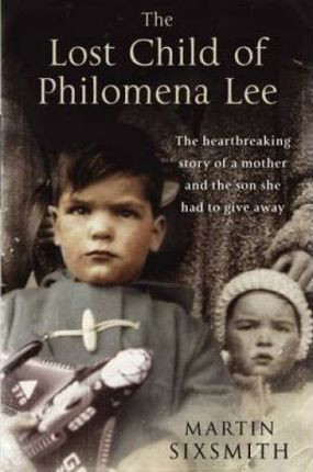 Martin Sixsmith / The Lost Child of Philomena Lee