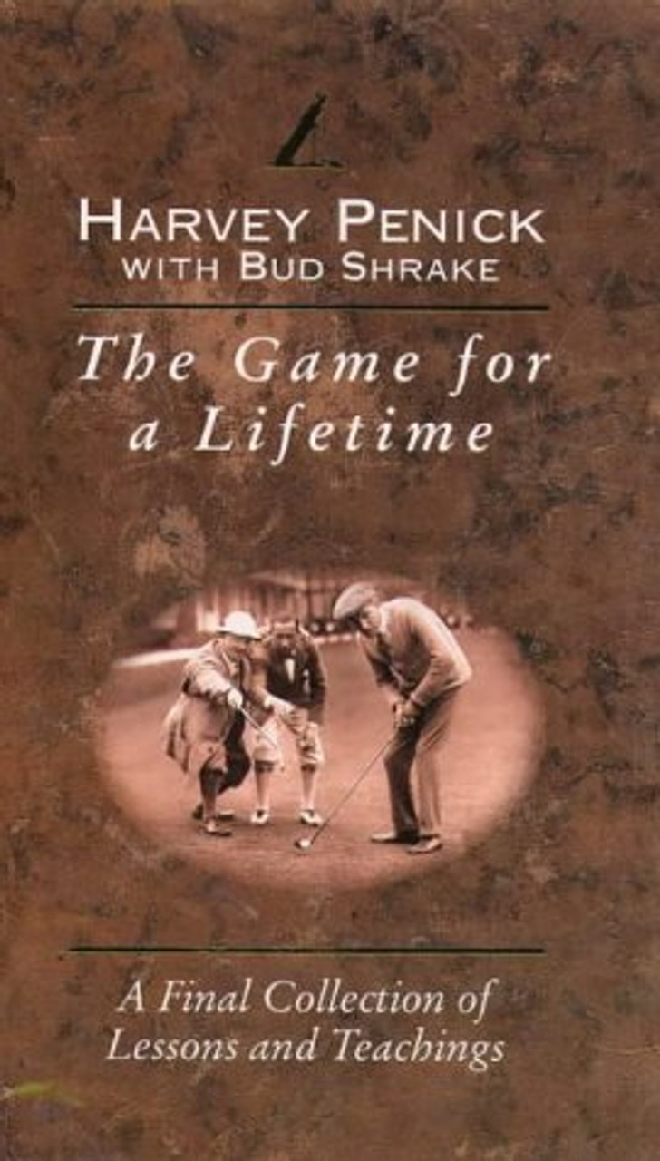 Harvey Penick / The Game for a Lifetime (Hardback)
