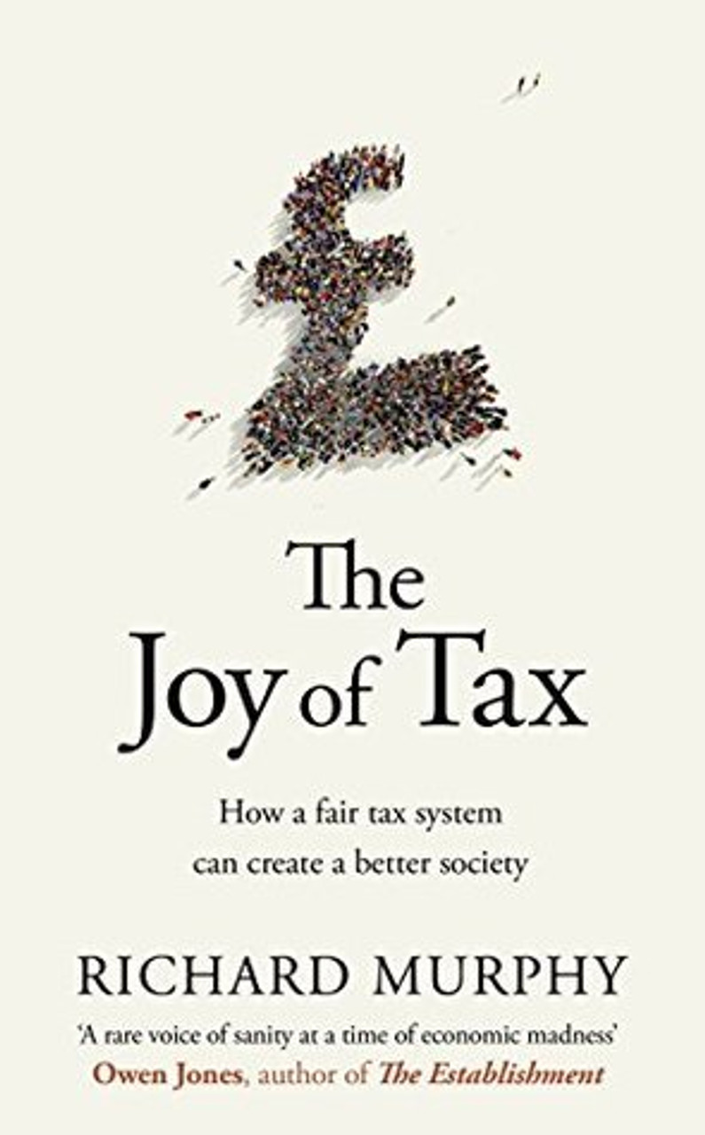 Richard Murphy / The Joy of Tax (Hardback)