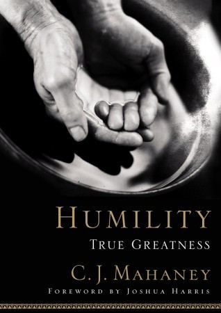 C.J. Mahaney / Humility: True Greatness (Hardback)