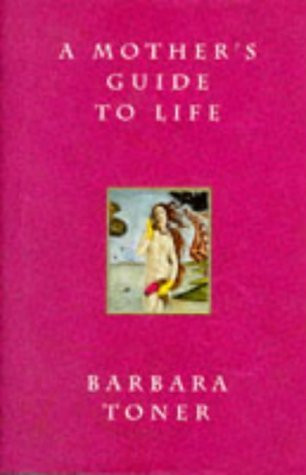 Barbara Toner / A Mother's Guide To Life (Hardback)