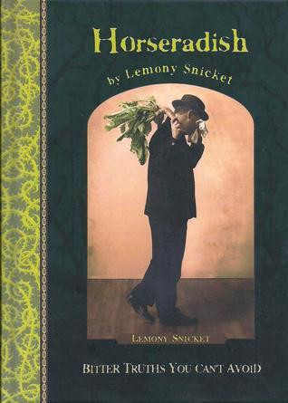 Lemony Snicket / Horseradish: Bitter Truths You Can't Avoid (Hardback)