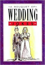 Bill Stott / A Bouquet of Wedding Jokes (Hardback)
