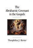 Theophilus John Herter / The Abrahamic Covenant in the Gospels (Hardback)