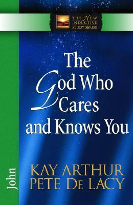Kay Arthur / The God Who Cares and Knows You: John (Large Paperback)