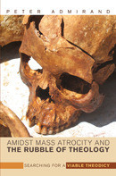 Peter Admirand / Amidst Mass Atrocity and the Rubble of Theology (Large Paperback)