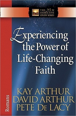Kay Arthur / Experiencing the Power of Life-Changing Faith: Romans (Large Paperback)