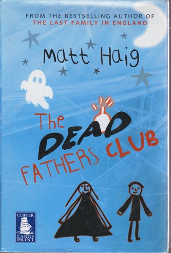 Matt Haig / The Dead Fathers Club (Large Print) (Hardback)