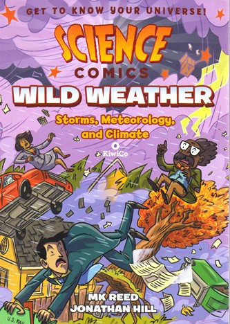 Science Comics: Wild Weather: Storms, Meteorology, and Climate (Graphic Novel)