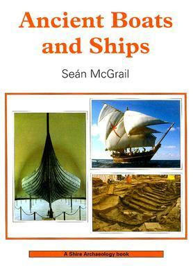 Sean McGrail / Ancient Boats and Ships (Large Paperback)