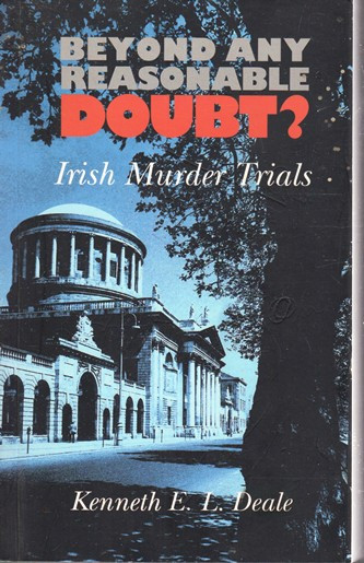 Kenneth E.L. Deale / Beyond Any Reasonable Doubt? - Irish Murder Trials (Large Paperback)