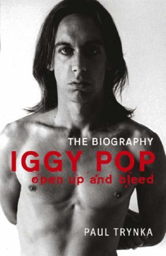 Paul Trynka / Iggy Pop - Open Up and Bleed: The Biography (Hardback)