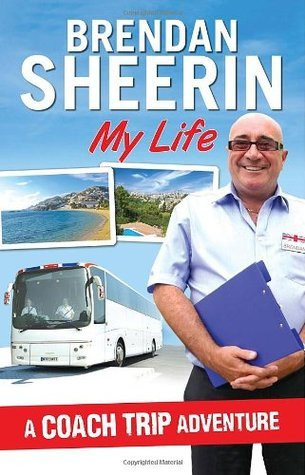 Brendan Sheerin / A Coach Trip Adventure: My Life (Hardback)