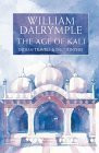 William Dalrymple / The Age of Kali: Indian Travels and Encounters (Hardback)