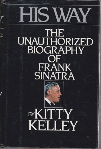 Kitty Kelley / His Way: The Unauthorized Biography of Frank Sinatra (Hardback)