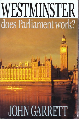 John Garrett / Westminster: Does Parliament Work? (Hardback)