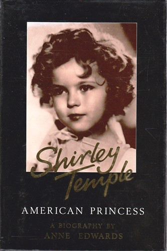 Anne Edwards / Shirley Temple: American Princess (Hardback)