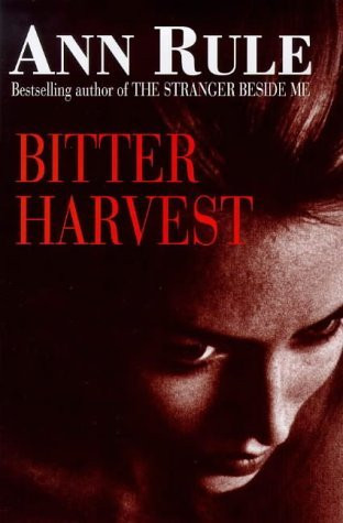 Ann Rule / Bitter Harvest (Hardback)
