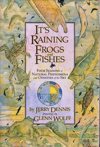 Jerry Dennis / It's Raining Frogs and Fishes (Hardback)