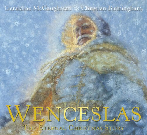 Geraldine McCaughrean / Wenceslas: The Eternal Christmas Story (Children's Picture Book)