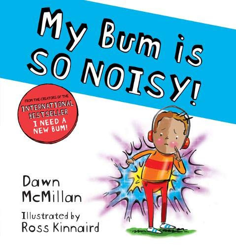 Dawn McMillan / My Bum is SO NOISY! (Children's Picture Book)