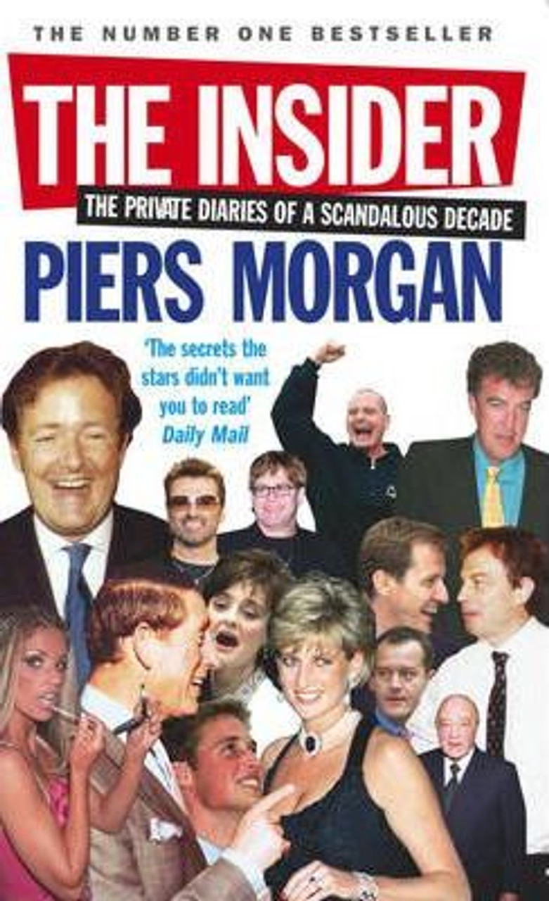 Piers Morgan / The Insider: The Private Diaries of a Scandalous Decade