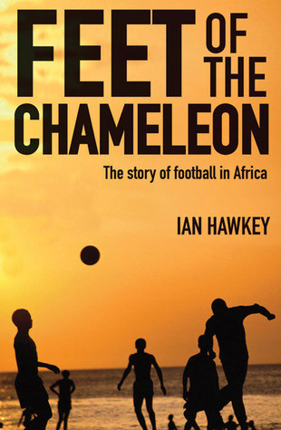 Ian Hawkey / Feet of the Chameleon (Hardback)