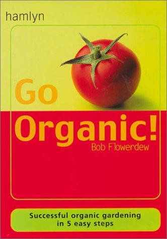 Bob Flowerdew / Go Organic (Large Paperback)