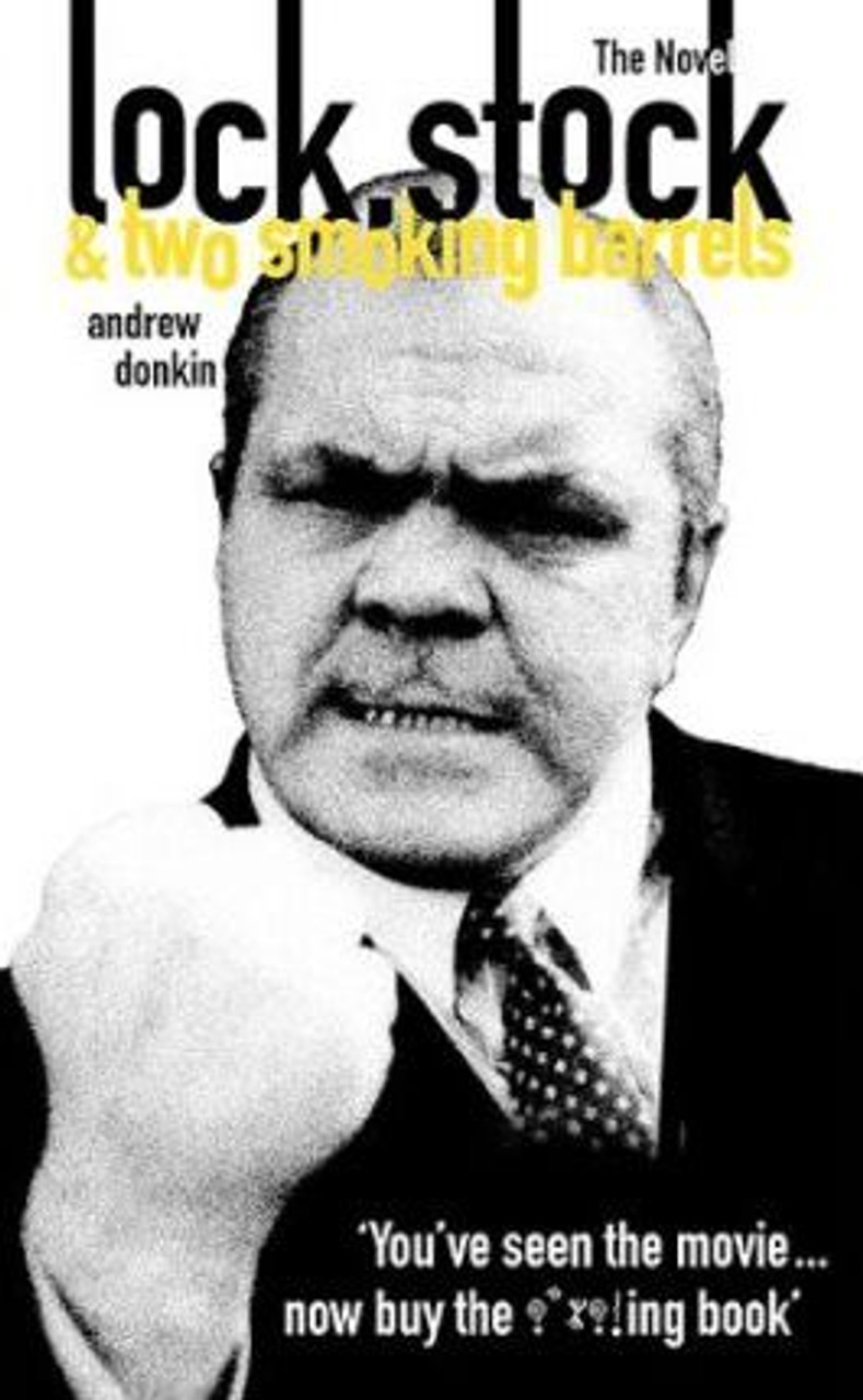 Andrew Donkin / Lock Stock and Two Smoking Barrels: The Novel Andrew Donkin / Lock Stock and Two Smoking Barrels: The Novel