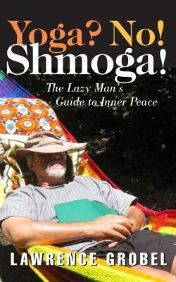 Lawrence Grobel / Yoga? No! Shmoga!