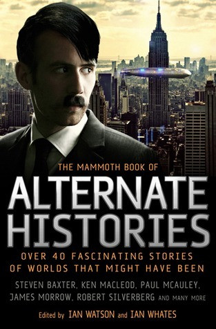 Ian Watson / The Mammoth Book of Alternate Histories