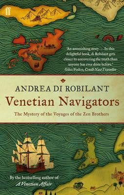 Andrea di Robilant / Venetian Navigators