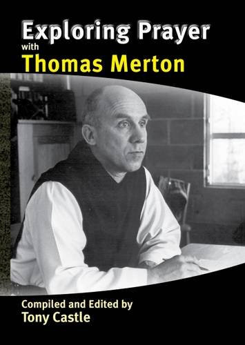 Tony Castle / Exploring Prayer with Thomas Merton