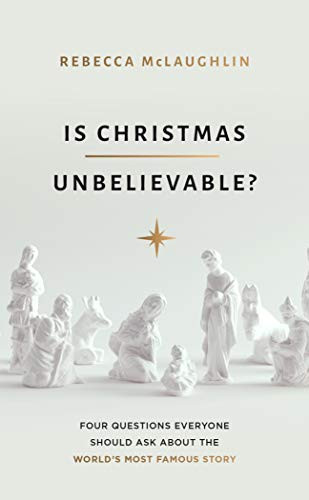 Rebecca McLaughlin / Is Christmas Unbelievable?